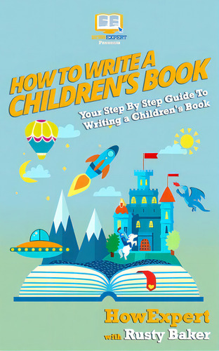 How To Write A Children's Book: Your Step By Step Guide To Writing A Children's Book, De Baker, Rusty. Editorial Createspace, Tapa Blanda En Inglés