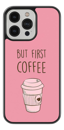 Funda Case Para Iphone Cafe But First Coffee Aesthetic Tazae Negro Café 12 Pro Max