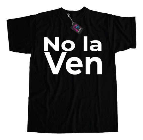 Remera Milei No La Ven Frase Algodón Calidad Premium