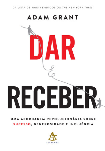 Dar e receber: Não Aplica, de : Adam Grant / Tradução: Afonso Celso da Cunha Serra. Série Não Aplica, vol. Não Aplica. Editora SEXTANTE, capa mole, edição não aplica em português, 2023