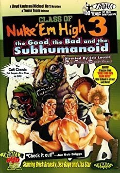 Class Of Nuke Em High 3: The Good The Bad & The Class Of Nuk