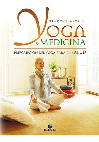 Libro: Yoga & Medicina. Prescripción Del Yoga Para La Salud