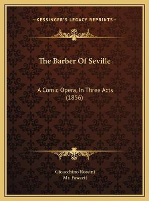 Libro The Barber Of Seville : A Comic Opera, In Three Act...