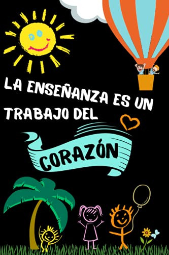 La Enseñanza Es Un Trabajo Del Corazon: Regalo Fin De Curso