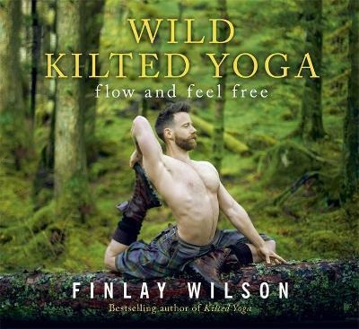 Wild Kilted Yoga : Flow And Feel Free - Finlay W(bestseller)