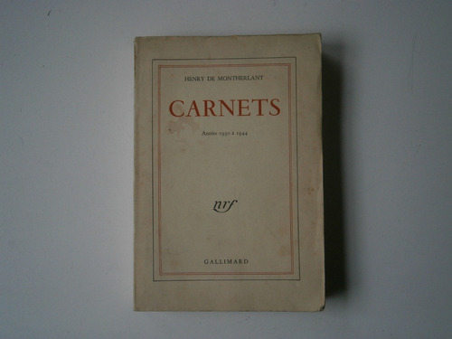 Carnets . Henry De Montherlant . Gallimard 1957