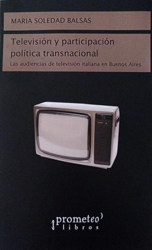 Television Y Participacion Politica Transnacional - Balsas,