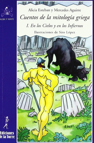 Cuentos De La Mitología Griega 1: En Los Cielos Y Infiernos, De Alicia Esteban. Editorial De La Torre, Tapa Pasta Blanda En Español, 2001