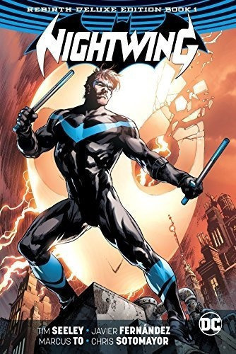 Nightwing El Renacimiento Edicion De Lujo Libro 1 Nightwing