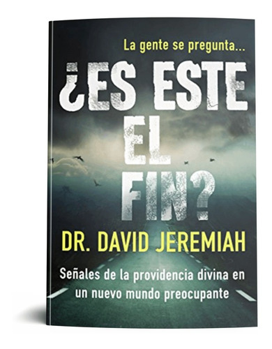 ¿es Este El Fin? Por El Dr. David Jeremiah