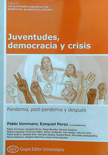 Juventudes, Democracia Y Crisis - Pandemia, Post-Pandemia Y Despues, de VV. AA.. Editorial Grupo Editor Universitario, tapa blanda en español