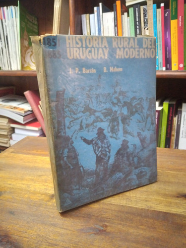 Historia Rural Del Uruguay Moderno 1851 1885 Apendice Barran