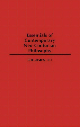 Essentials Of Contemporary Neo-confucian Philosophy, De Shu-hsien Liu. Editorial Abc-clio, Tapa Dura En Inglés