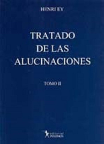 Tratado De Las Alucinaciones Tomo 2 Henri Ey