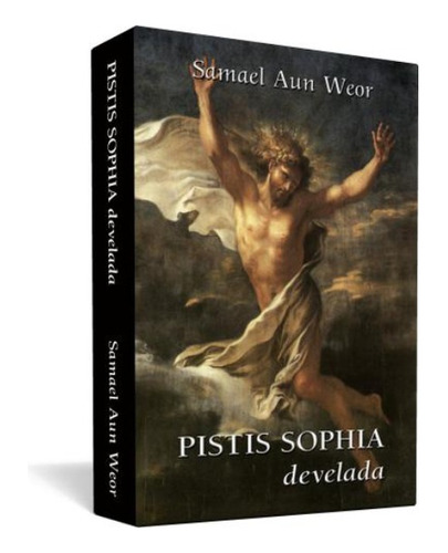 Pistis Sophia Develada - Samael Aun Weor | Ageac
