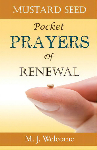 Mustard Seed Pocket Prayers Of Renewal, De Welcome, M. J.. Editorial Lightning Source Inc, Tapa Blanda En Inglés