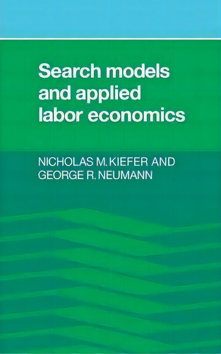 Search Models And Applied Labor Economics, De Nicholas M. Kiefer., Vol. 1. Editorial Cambridge University Press, Tapa Dura En Inglés