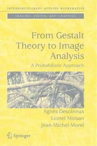From Gestalt Theory To Image Analysis, De Agnã¨s Desolneux. Editorial Springer Verlag New York Inc, Tapa Blanda En Inglés
