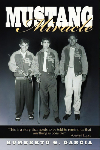 Mustang Miracle, De Humberto G Garcia. Editorial Authorhouse, Tapa Blanda En Inglés