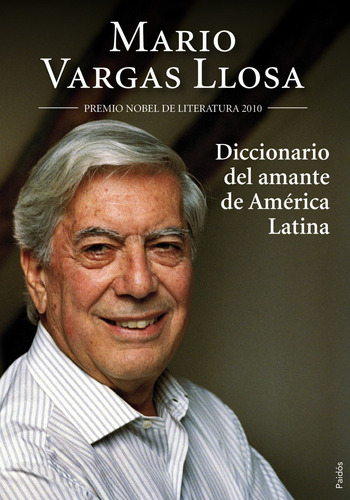 Diccionario del amante de América Latina, de Vargas Llosa, Mario. Serie Diccionarios Editorial Paidos México, tapa blanda en español, 2014