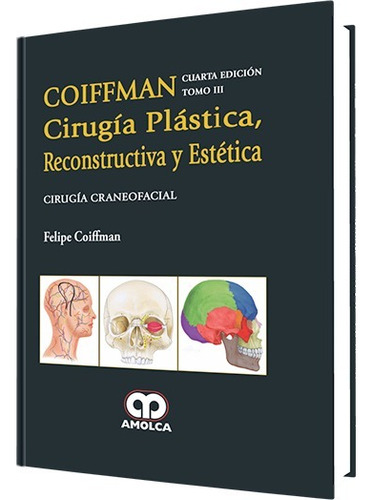 Cirugía Plástica Reconstructiva Estética, 4ª Edición, Tomo 3, Cirugía Craneofacial, Coiffman