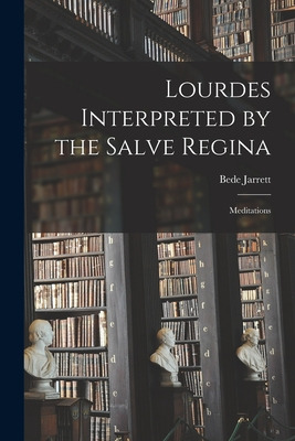 Libro Lourdes Interpreted By The Salve Regina: Meditation...