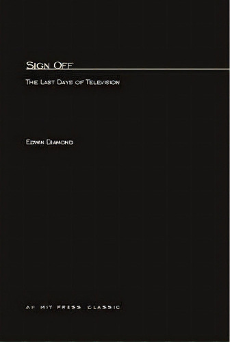 Sign Off, De Edwin Diamond. Editorial Mit Press Ltd, Tapa Blanda En Inglés