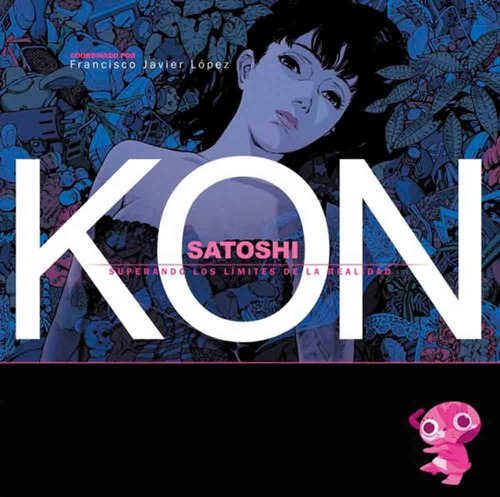 Satoshi Kon Superando Los Limites De La Realidad - Dolmen