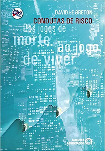 Condutas De Risco: Dos Jogos De Morte Ao Jogo De Viver, De David Le Breton. Editora Autores Associados, Capa Mole, Edição 1 Em Português, 2009