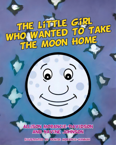 The Little Girl Who Wanted To Take The Moon Home, De Morancie-davidson, Allison. Editorial Xulon Pr, Tapa Blanda En Inglés