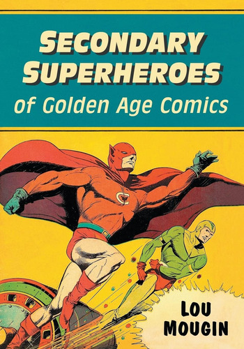 Libro: Superhéroes Secundarios De Los Cómics De La Edad De O