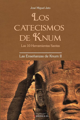 Los Catecismos De Knum, De José Miguel Jato