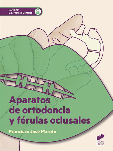 Aparatos De Ortodoncia Y Ferulas Oclusales - Maroto Gallego,