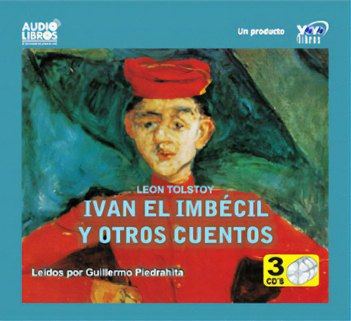 Iván El Imbécil Y Otros Cuentos (incluye 3 Cd`s), De Leon Tolstoy. 6236700266, Vol. 1. Editorial Editorial Yoyo Music S.a., Tapa Blanda, Edición 2001 En Español, 2001