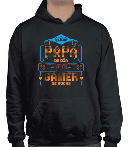 Sudadera Gorro Y Cangurera Papá De Día Gamer De Noche