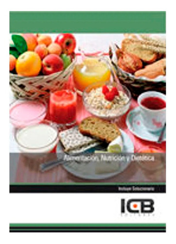 Alimentación, Nutrición Y Dietética Icb Editores