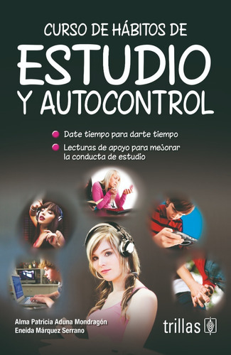 Curso De Hábitos De Estudio Y Autocontrol, De Aduna Mondragon, Alma Patricia Marquez Serrano, Eneida., Vol. 2. Editorial Trillas, Tapa Blanda En Español, 1996