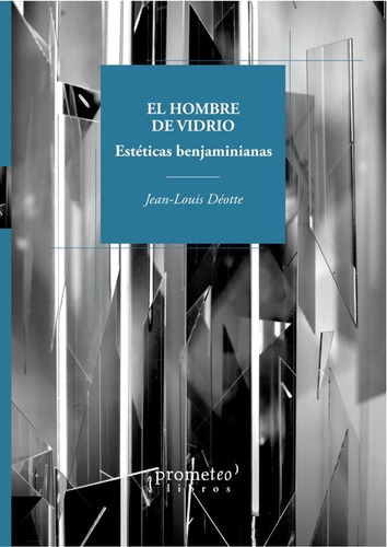 Hombre De Vidrio, El. Esteticas Benjaminianas - Jean-louis D