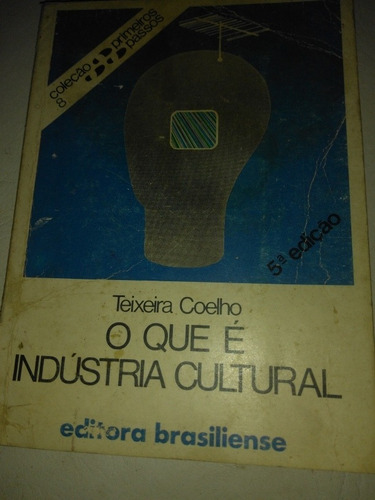Livro O Que É Industria Cultural- Teixeira Coelho
