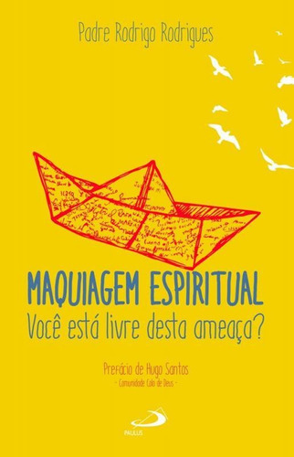Maquiagem Espiritual, De Padre Rodrigo Rodrigues. Editora Pia Sociedade De Sao Paulo - Cepad, Capa Mole, Edição 1 Em Português
