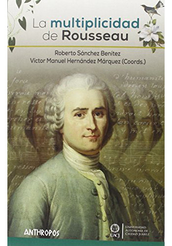 La Multiplicidad De Rousseau, De Sanchez Benitez He., Vol. Abc. Editorial Anthropos, Tapa Blanda En Español, 1