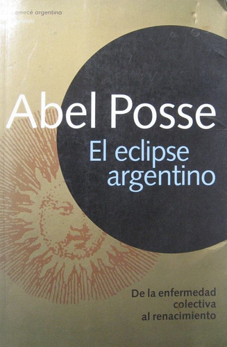 El Eclipse Argentino Abel Posse Emece Historia Politica