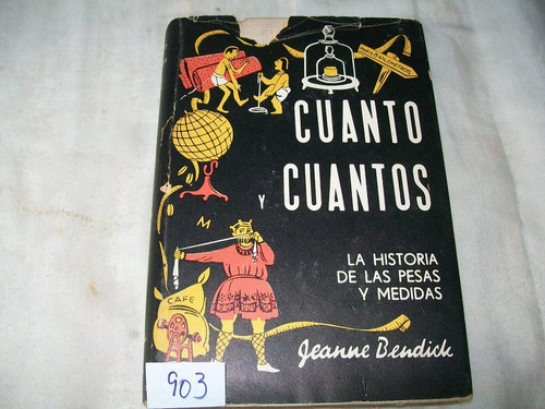 Cuanto Y Cuantos· La Historia De Las Pesas Y Medidas.bendick