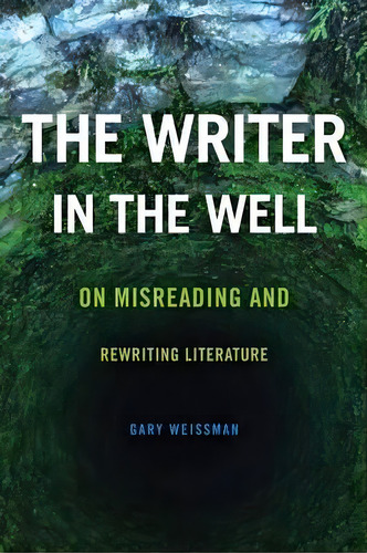 The Writer In The Well, De Gary Weissman. Editorial Ohio State University Press, Tapa Blanda En Inglés