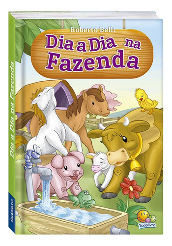 Dia a Dia Na Fazenda, de Belli, Roberto. Editora Todolivro Distribuidora Ltda., capa dura em português, 2020