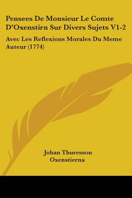 Libro Pensees De Monsieur Le Comte D'oxenstirn Sur Divers...