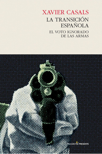La transiciÃÂ³n espaÃÂ±ola, de Casals, Xavier. Editorial Pasado y Presente, tapa dura en español