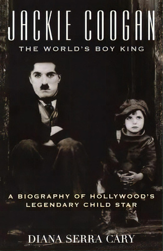 Jackie Coogan: The World's Boy King, De Diana Serra Cary. Editorial Scarecrow Press, Tapa Blanda En Inglés