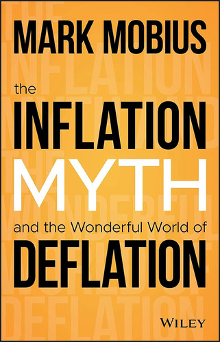 Libro: The Inflation Myth And The Wonderful World Of