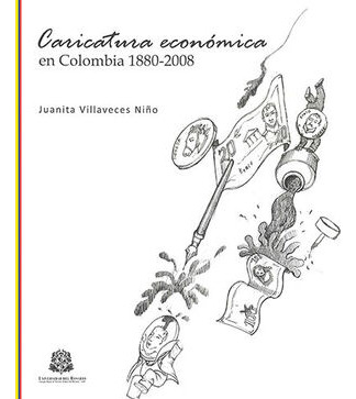 Libro Caricatura Económica En Colombia 1880 - 2008 Original
